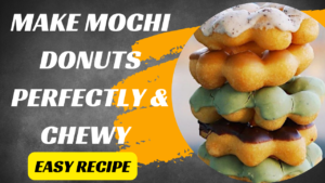 Making Mochi Donuts Perfectly Chewy and Easy Recipe -