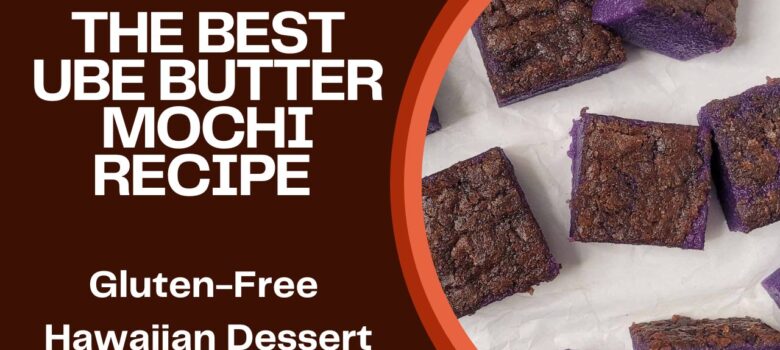 The Best Ube Butter Mochi Recipe Gluten-Free Hawaiian Dessert -