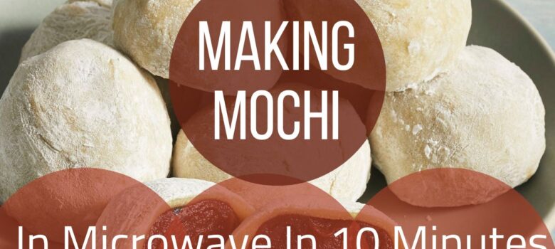 Making Mochi In Microwave In 10 Minutes