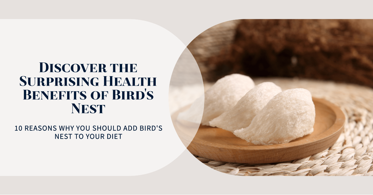 10 Bird's Nest Health Benefits That Will Surprise You