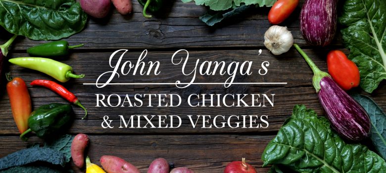 John Yanga’s Mixed Veggie Platter with Chicken | Kitchen Vignettes for PBS